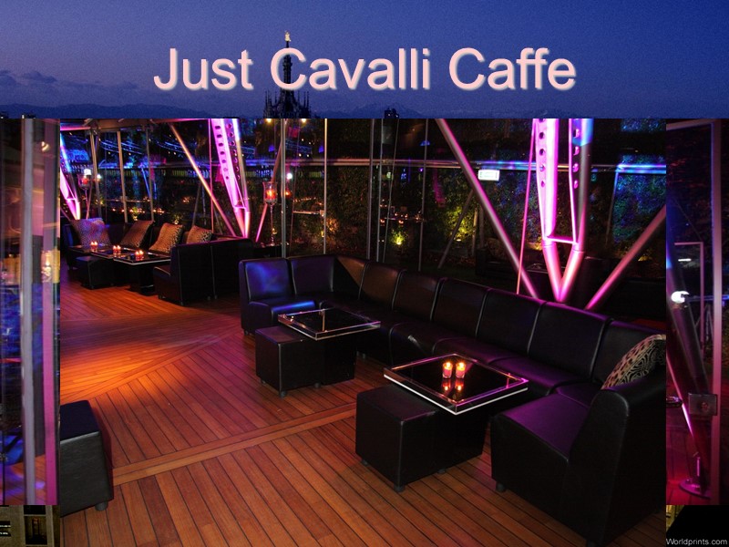 Just Cavalli Caffe    Roberto Cavalli ha fondato questo posto. Ci possiamo